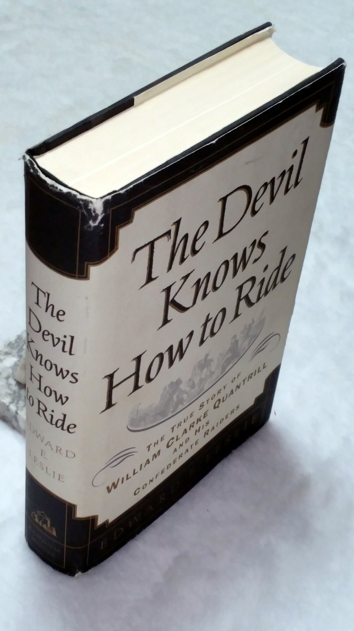 Image for The Devil Knows How to Ride: The True Story of William Clarke Quantrill and His Confederate Raiders