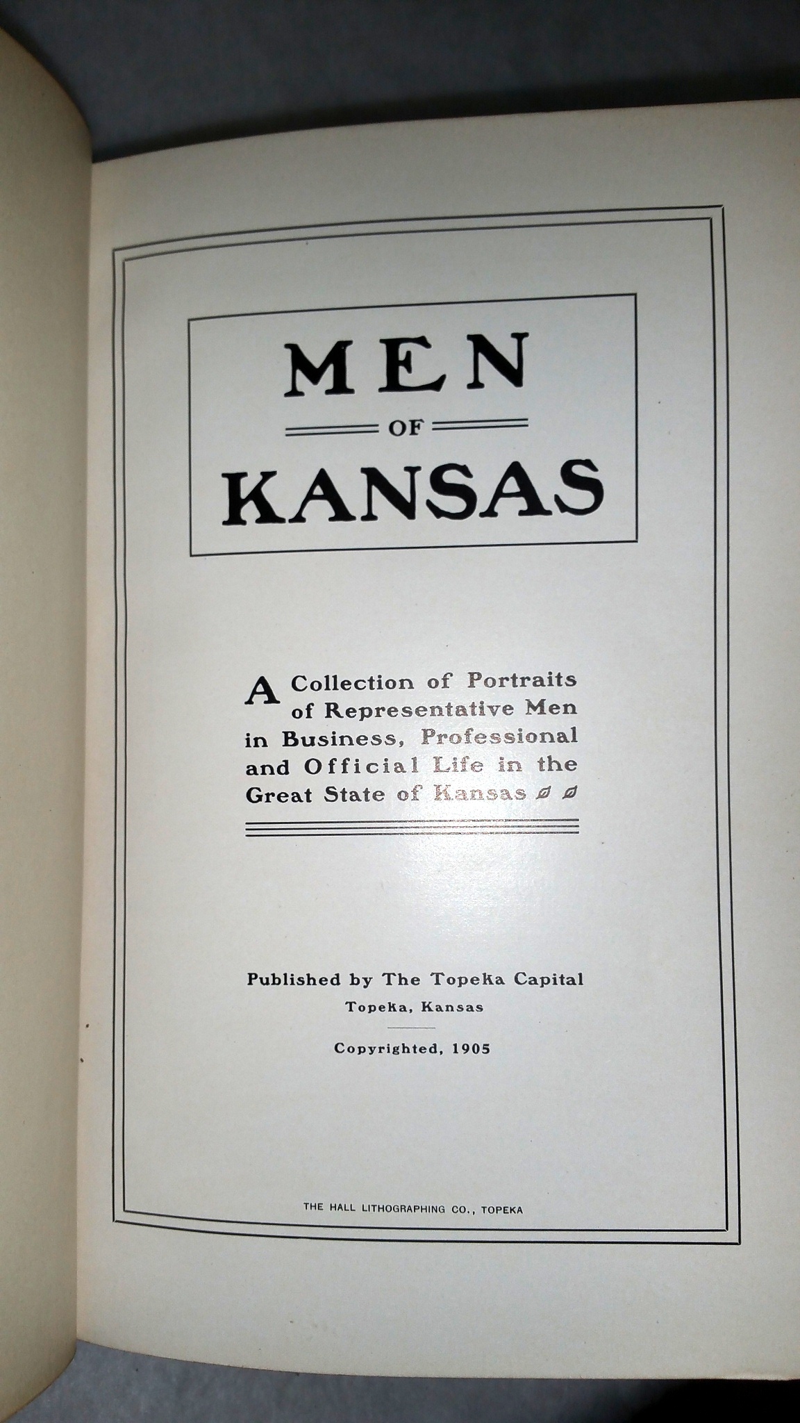 Men of Kansas: A Collection of Portraits of Representative Men in Business, Professional and Official Life in the Great State of Kansas