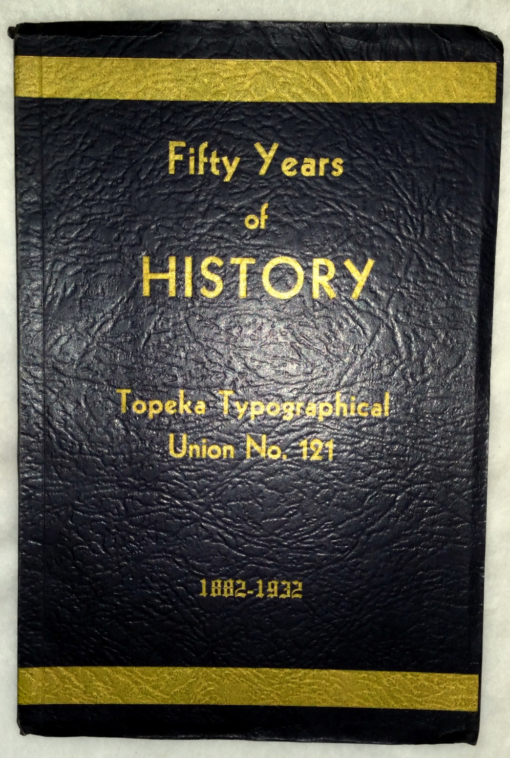Image for Fifty Years of History:  Topeka Typographical Union No. 121