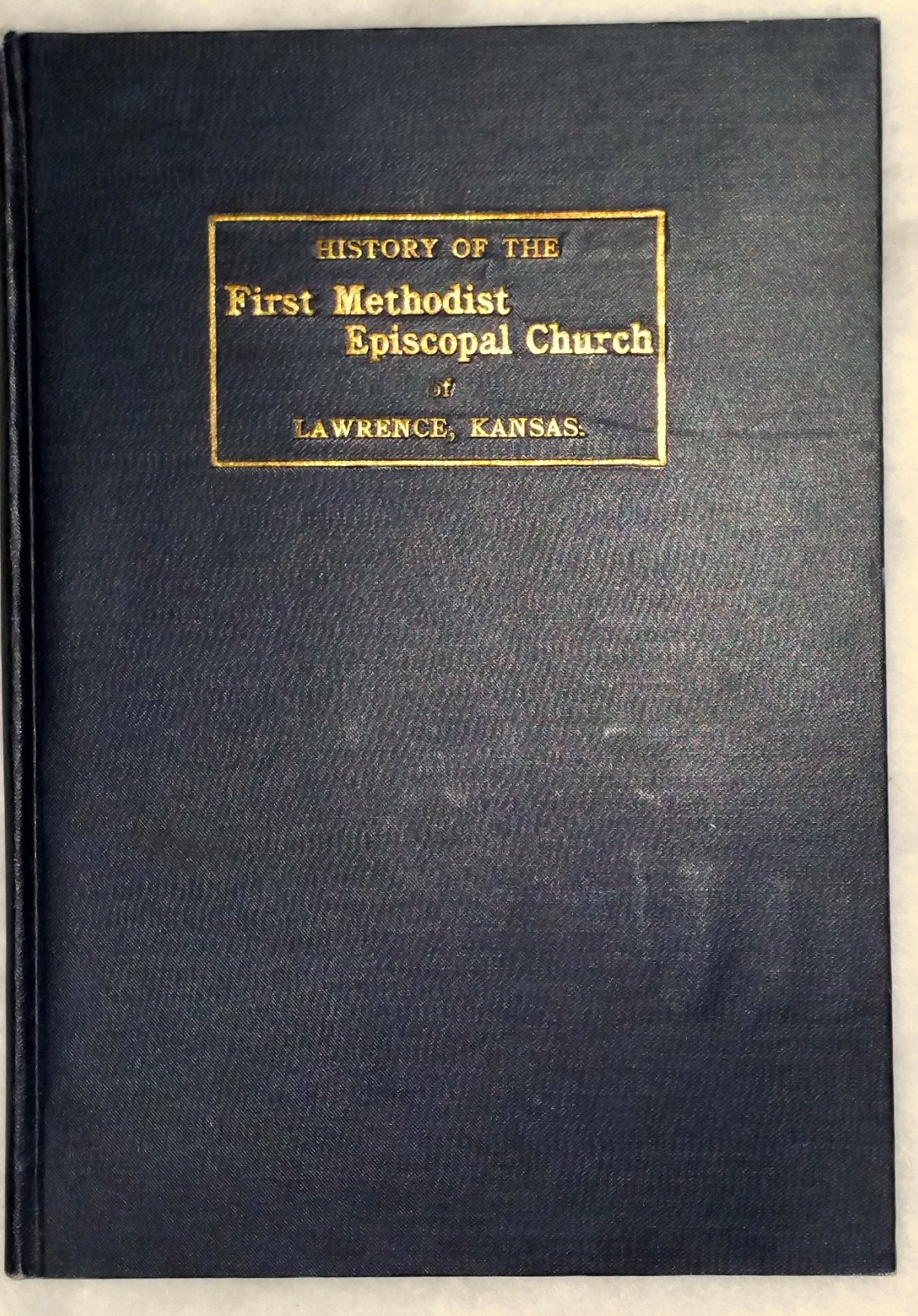 Image for The History of the First Methodist Episcopal Church of Lawrence, Kansas