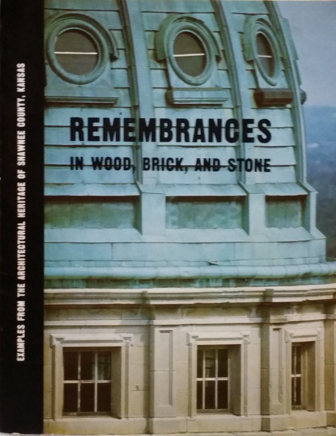 Image for Remembrances in Wood, Brick and Stone:  Examples From the Architectural Heritage of Shawnee County, Kansas