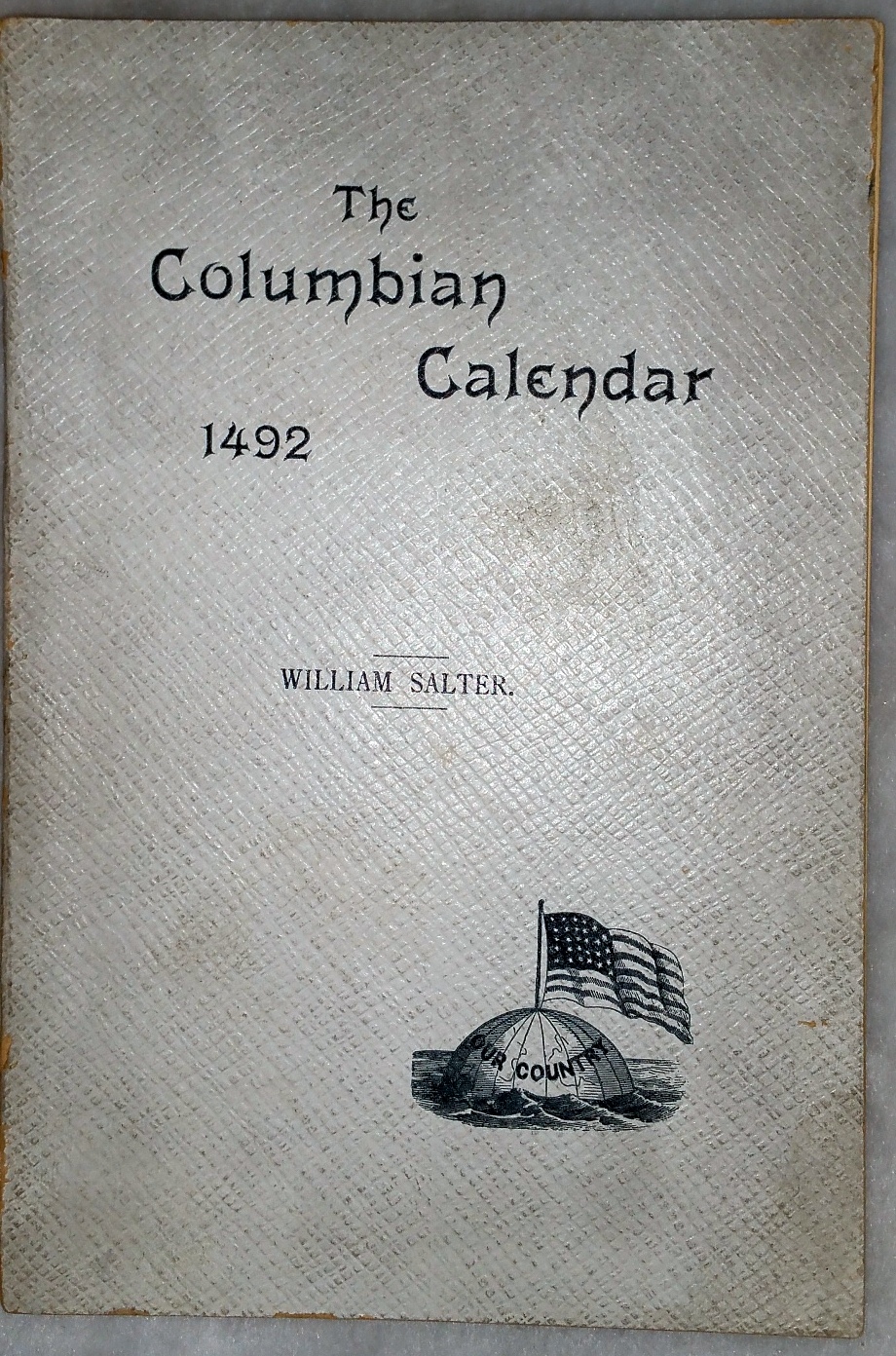 Image for Columbian Calendar:  The Voyage of Christopher Columbus from the Third Day of August to The Discovery of America on the Twelfth Day of October A. D. 1492
