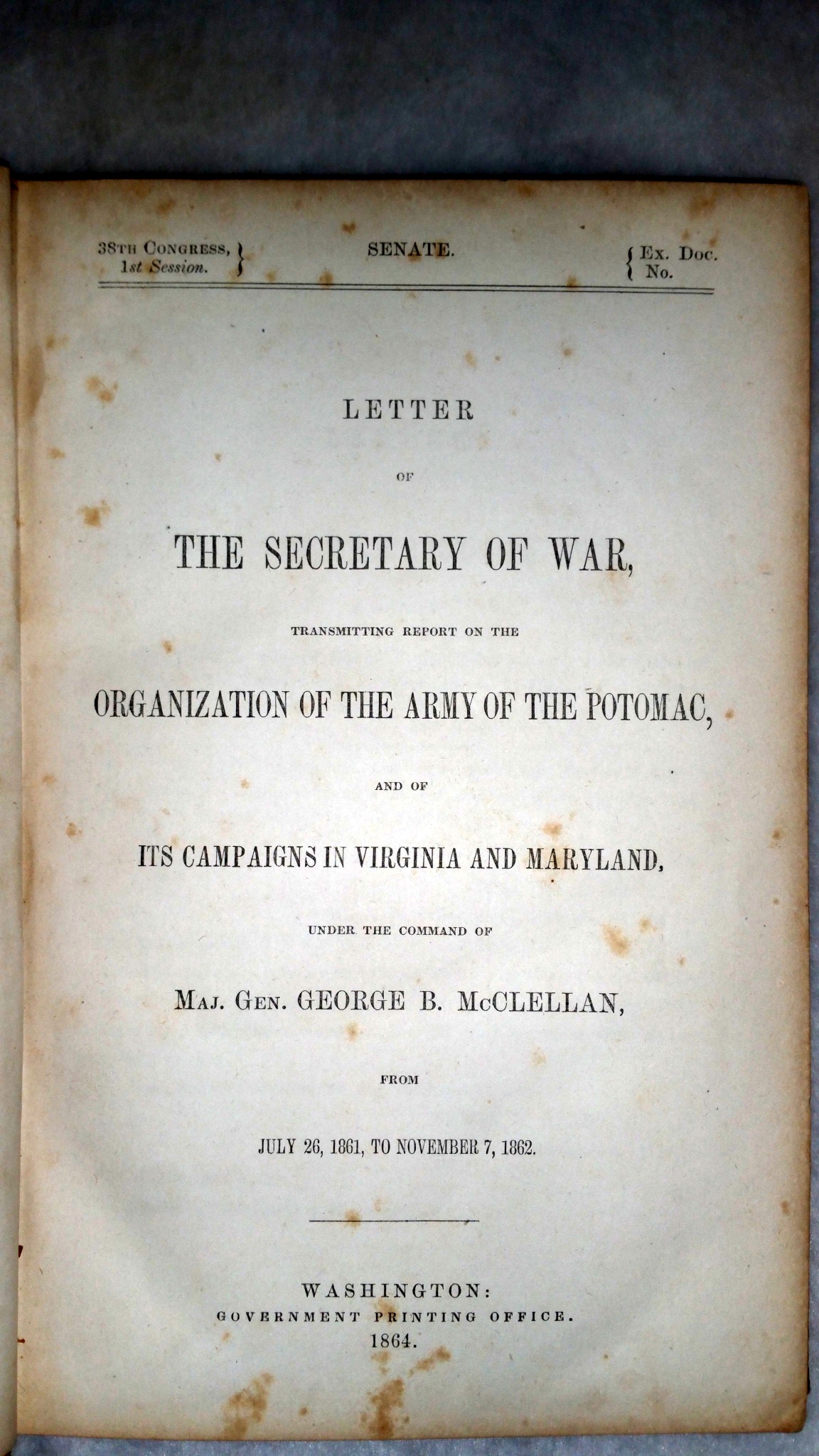 Image for Letter of the Secretary of War Transmitting Report on the Organization of the Army of the Potomac, and of Its Campaigns in Virginia and Maryland, Under the Command of Maj. Gen. George B. McClellan, from July 26, 1861, to November 7, 1862