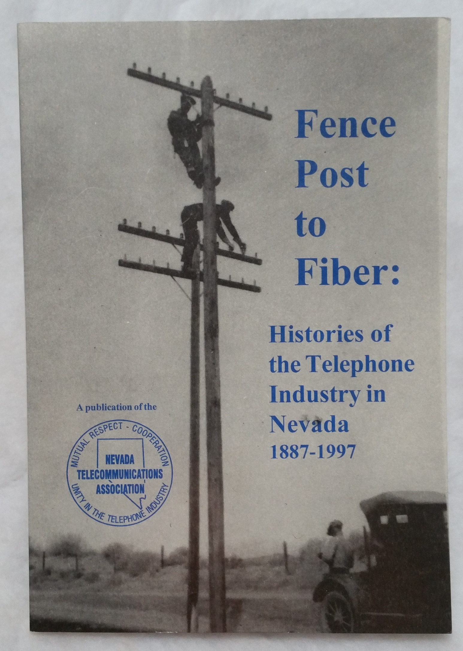 Image for Fence Post to Fiber:  Histories of the Telephone Industry I Nevada, 1887-1997