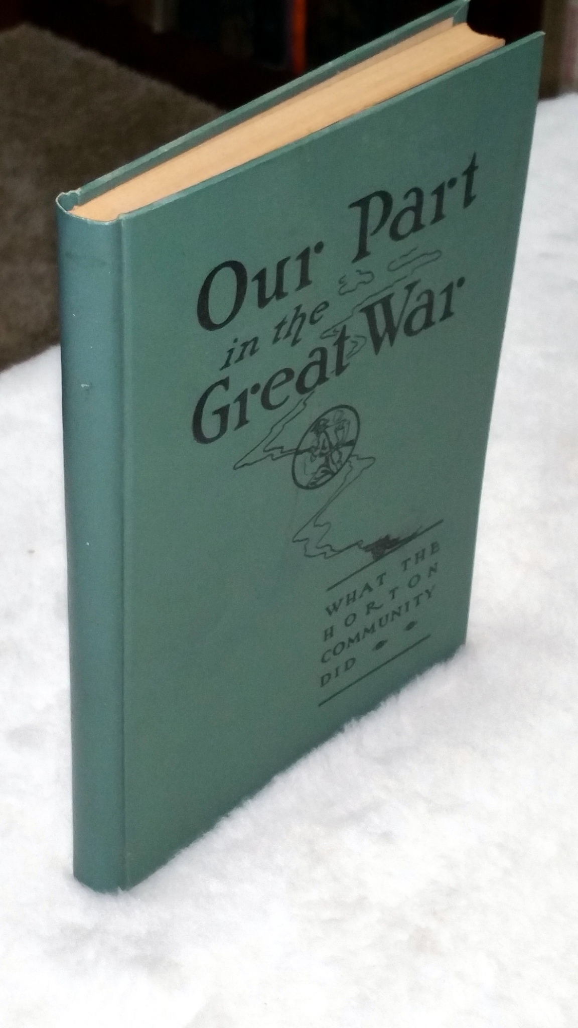 Image for Our Part in the Great War: An Historical Record. The War Work of the Horton Community and a record of...1917-1918-1919.