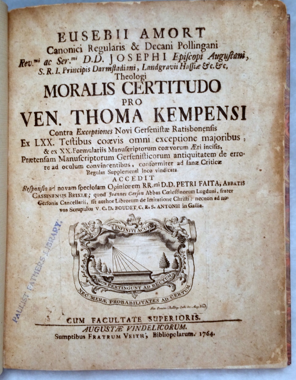 Moralis certitudo pro Ven. Thoma Kempensi contra Exceptiones novi Gersenistae Ratisbonensis . accedit Responsio ad novam speciosam opinionem RR. mi D. D. Petri Faita