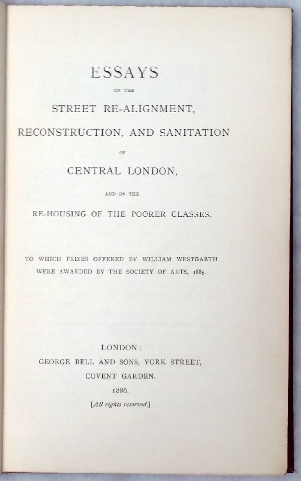 Image for Essays on the Street Re-Alignment, Reconstruction, and Sanitation of Central London and on the Re-Housing of the Poorer Classes
