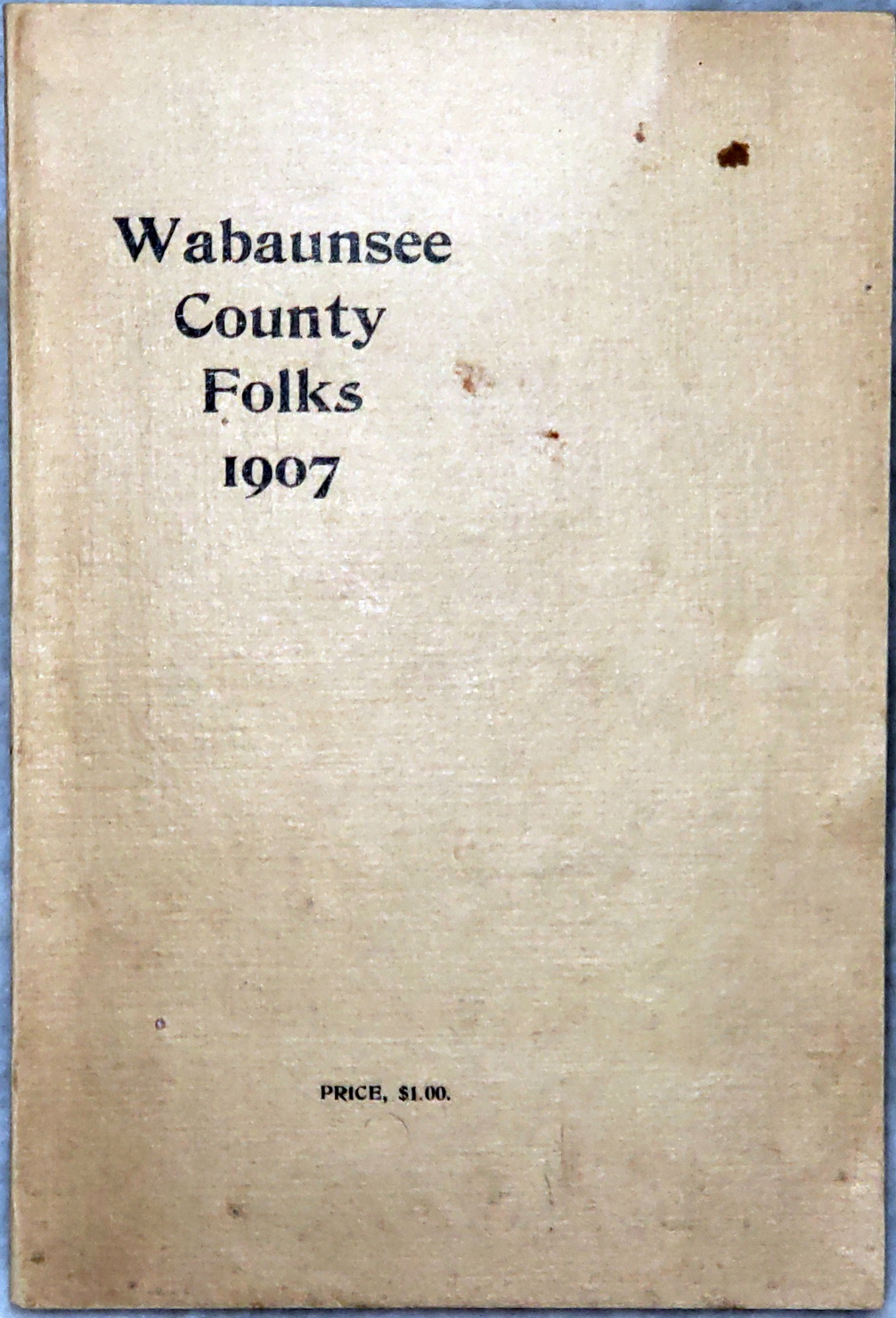 Image for Business Directory and History of Wabaunsee County [Cover Title Reads: Wabaunsee County Folks 1907]
