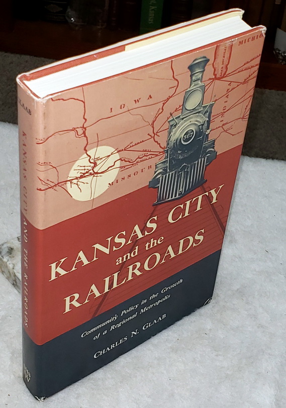Image for Kansas City and the Railroads: Community Policy in the Growth of a Regional Metropolis