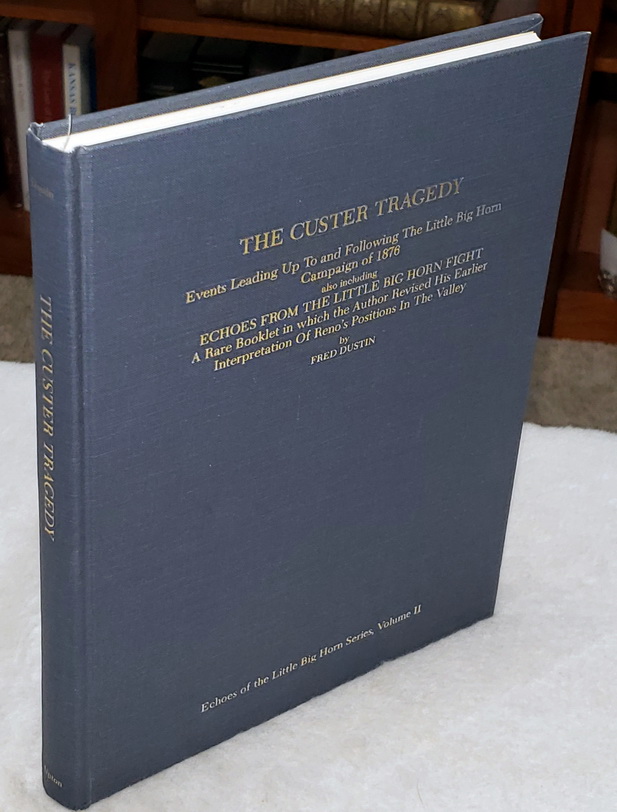 Image for The Custer Tragedy: Events Leading Up To and Following the Little Big Horn Campaign of 1876 Also Including Echoes Fro the Little Big Horn Fight: A Rare Booklet In Which the Author Revised His Earlier Interpretation of Reno's Positions in the Valley