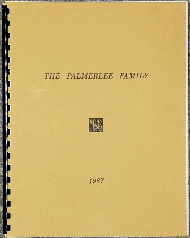 Image for The Palmerlee Family: A Genealogy of the Descendants of Heman Palmerlee (1786-1859) & Stephen Asa Palmerlee (1803-1869) With Lines of Descent from the XVI Century