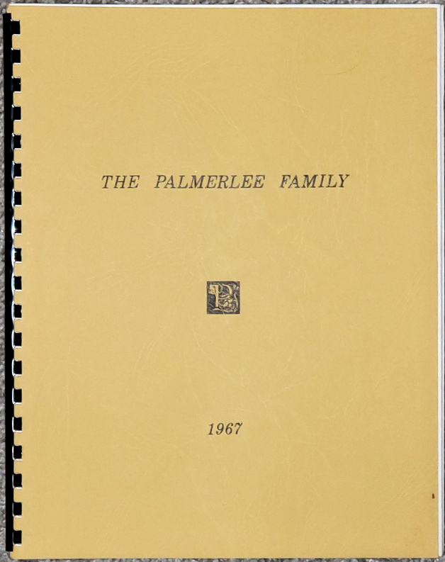 Image for The Palmerlee Family: A Genealogy of the Descendants of Heman Palmerlee (1786-1859) & Stephen Asa Palmerlee (1803-1869) With Lines of Descent from the XVI Century