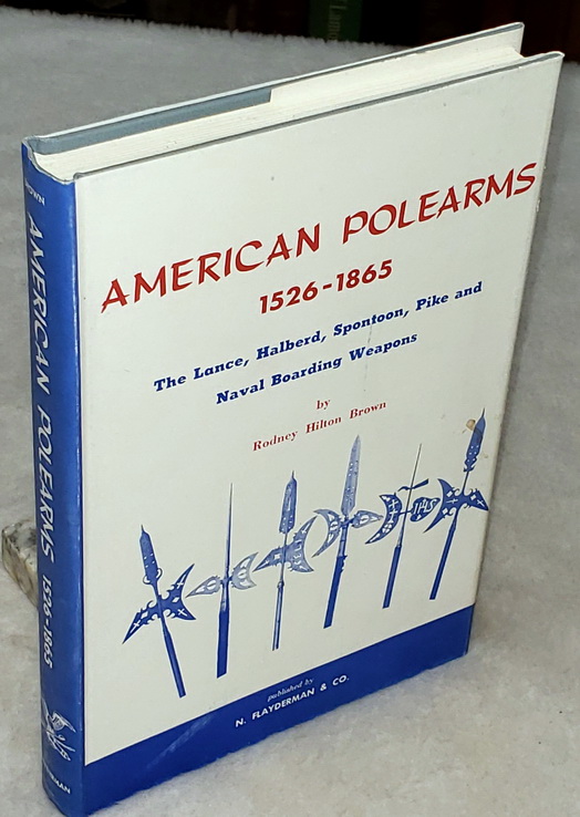 Image for American Polearms, 1526-1865:  The Lace, Halberd, Spontoon, Pike and Naval Boarding Weapons