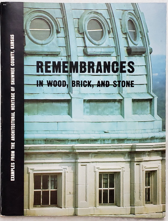 Image for Remembrances in Wood, Brick and Stone:  Examples From the Architectural Heritage of Shawnee County, Kansas