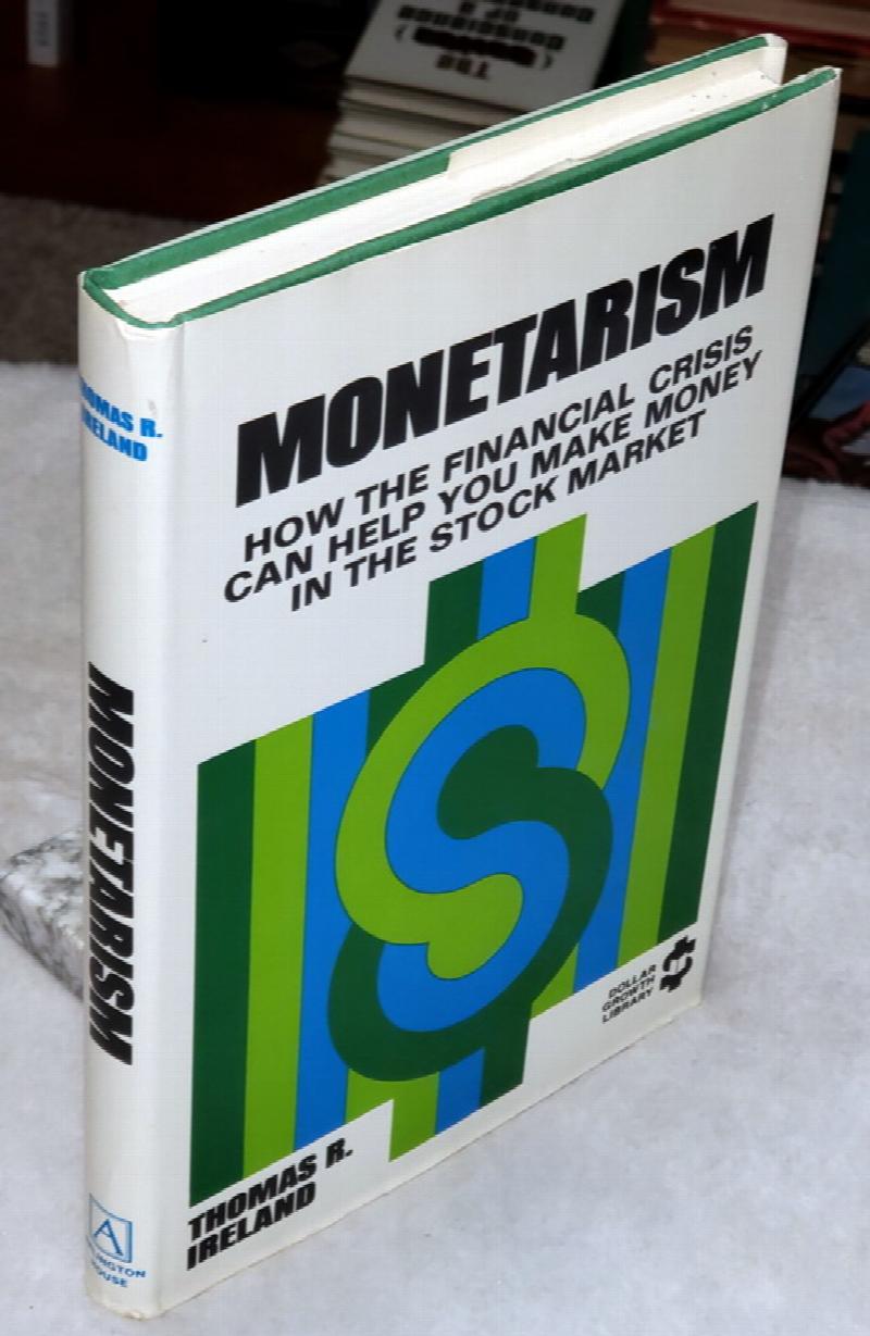Image for Monetarism:  How the Financial Crisis Can Help You Make Money in the Stock Market