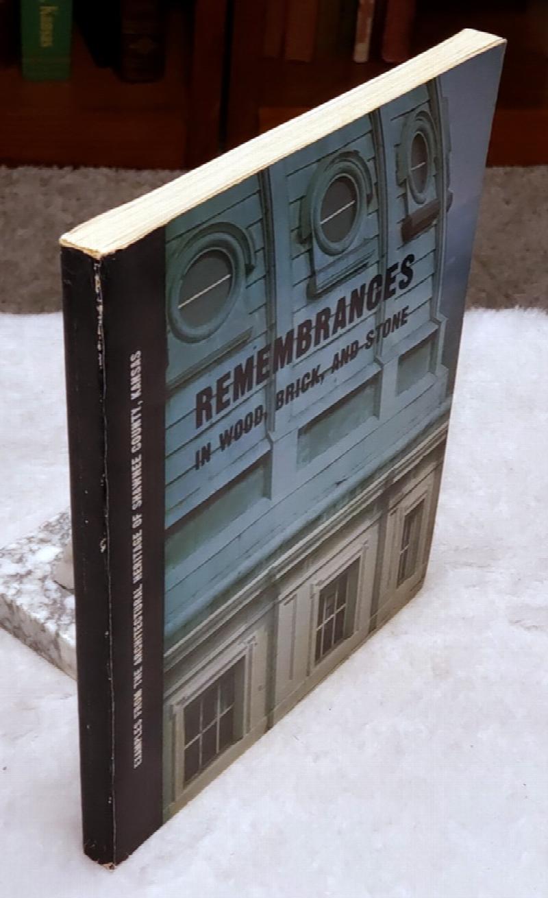 Image for Remembrances in Wood, Brick and Stone:  Examples From the Architectural Heritage of Shawnee County, Kansas
