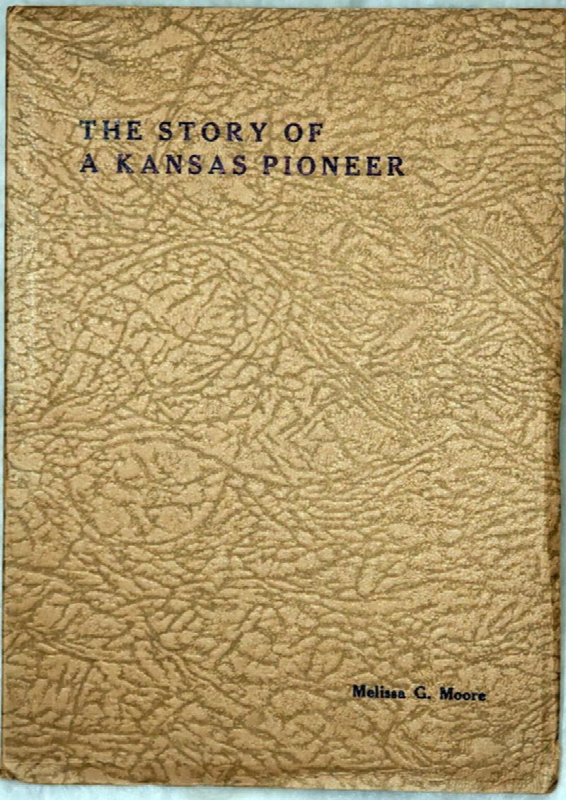 Image for The Story of a Kansas Pioneer being the Autobiography of Melissa Genett Anderson (Mrs. Philip Marshall Moore)