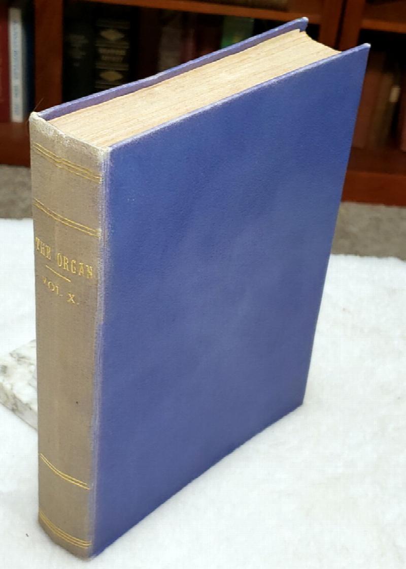 Image for The Organ:  A Quarterly Review for Its Makers, Its Players & Its Lovers, Volume X [1930-1931]