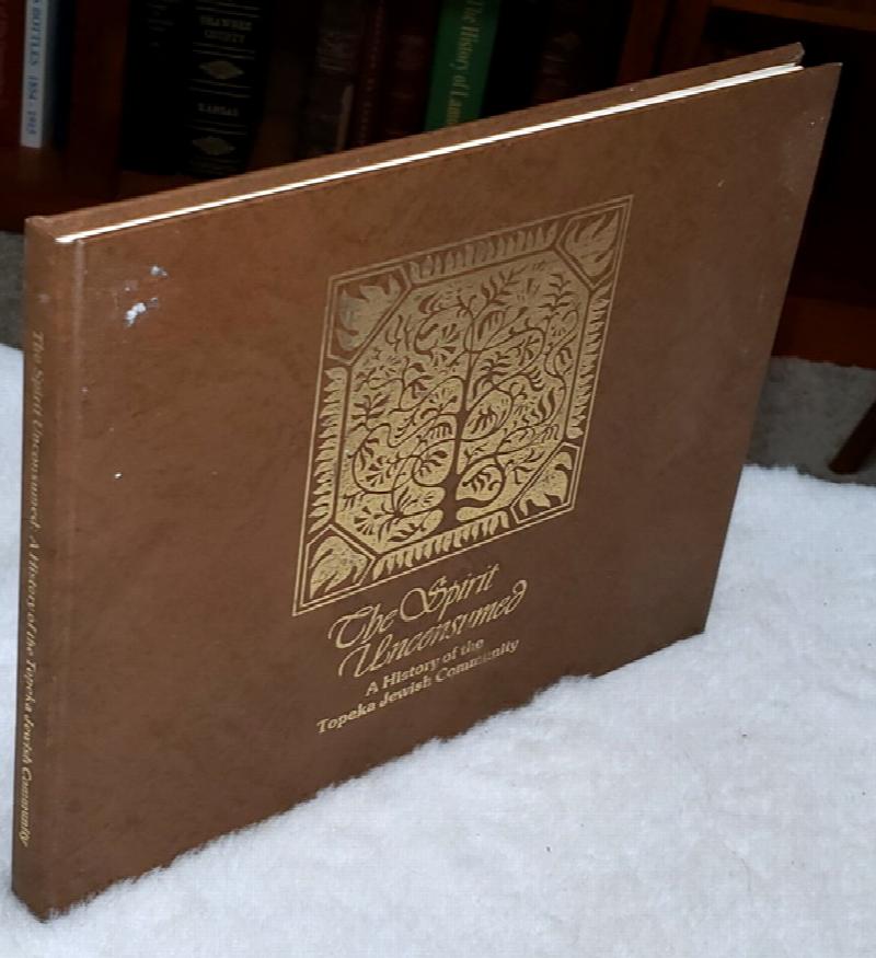 Image for The Spirit Unconsumed:  A History of the Topeka Jewish Community