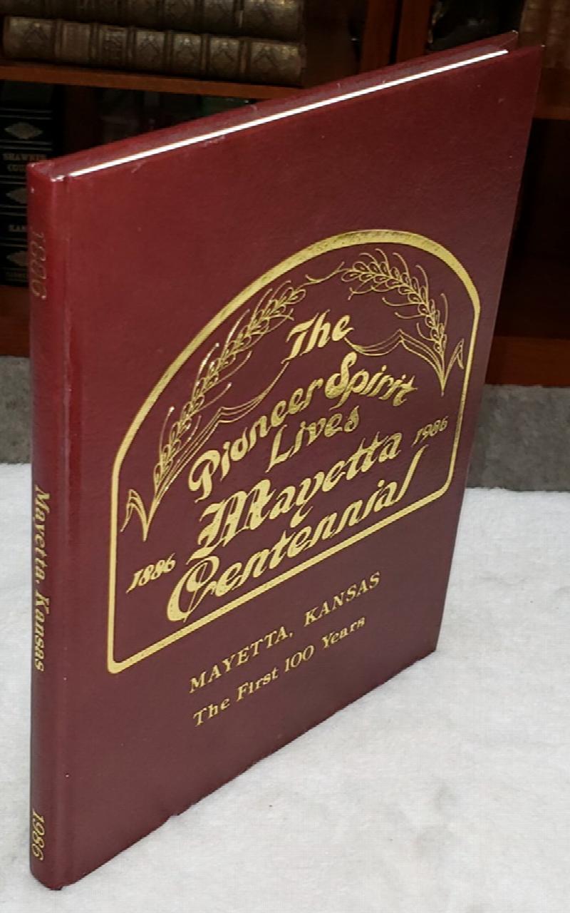 Image for Mayetta, Kansas 1886 - 1986 [The Pioneer Spirit Lives:  Mayetta Centennial, 1886-1986]