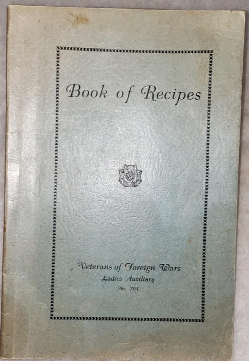 Image for Book of Recipes, Veterans of Foreign Wars, Ladies Auxiliary, No. 704 [Parsons, Kansas]