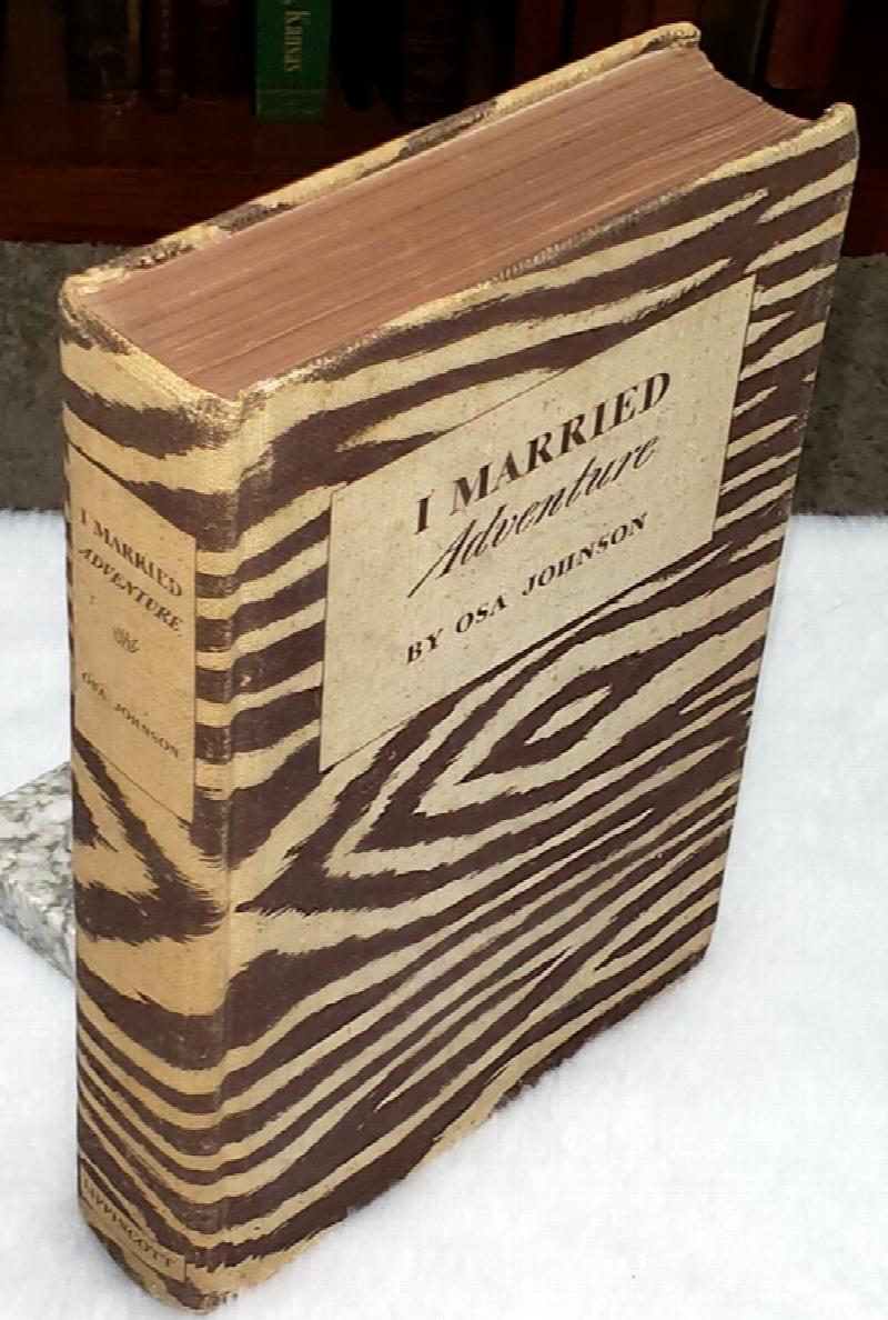 Image for I Married Adventure:  The Lives and Adventures of Martin and Osa Johnson