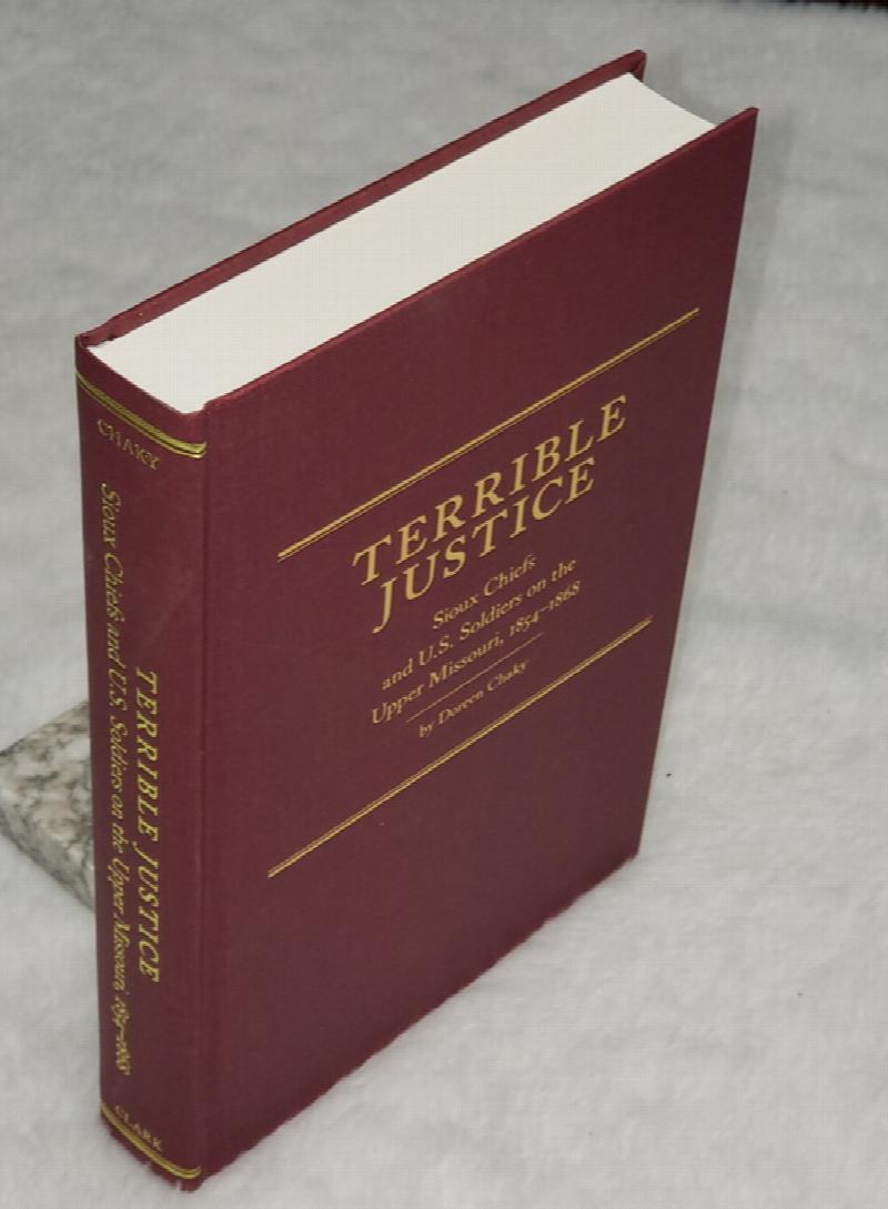 Image for Terrible Justice:  Sioux Chiefs and U.S. Soldiers on the Upper Missouri, 1854-1868