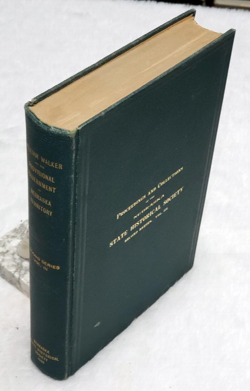 Image for The Provisional Government of Nebraska Territory and the Journals of William Walker, Provisional Governor of Nebraska Territory