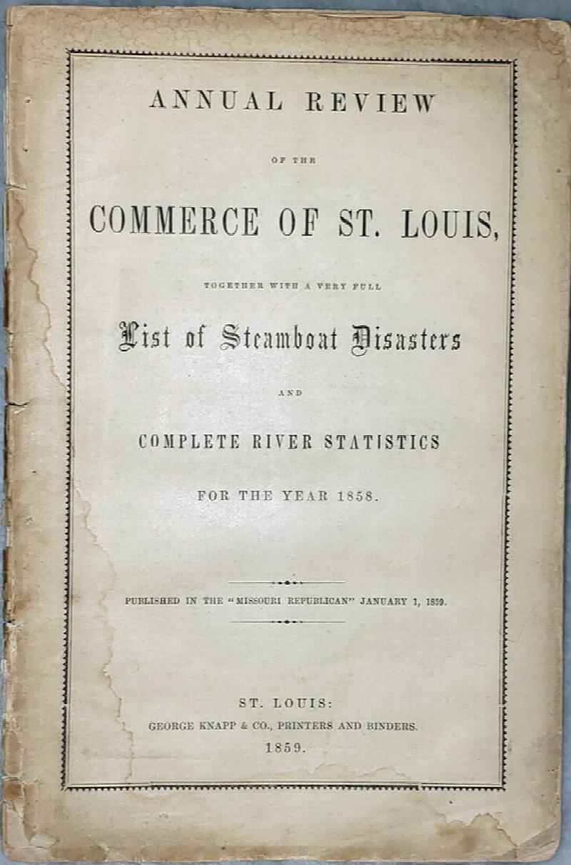 Image for Annual Review of the Commerce of St. Louis, Together with a Very Full List of Steamboat Disasters and Complete River Statistics for the Year 1858