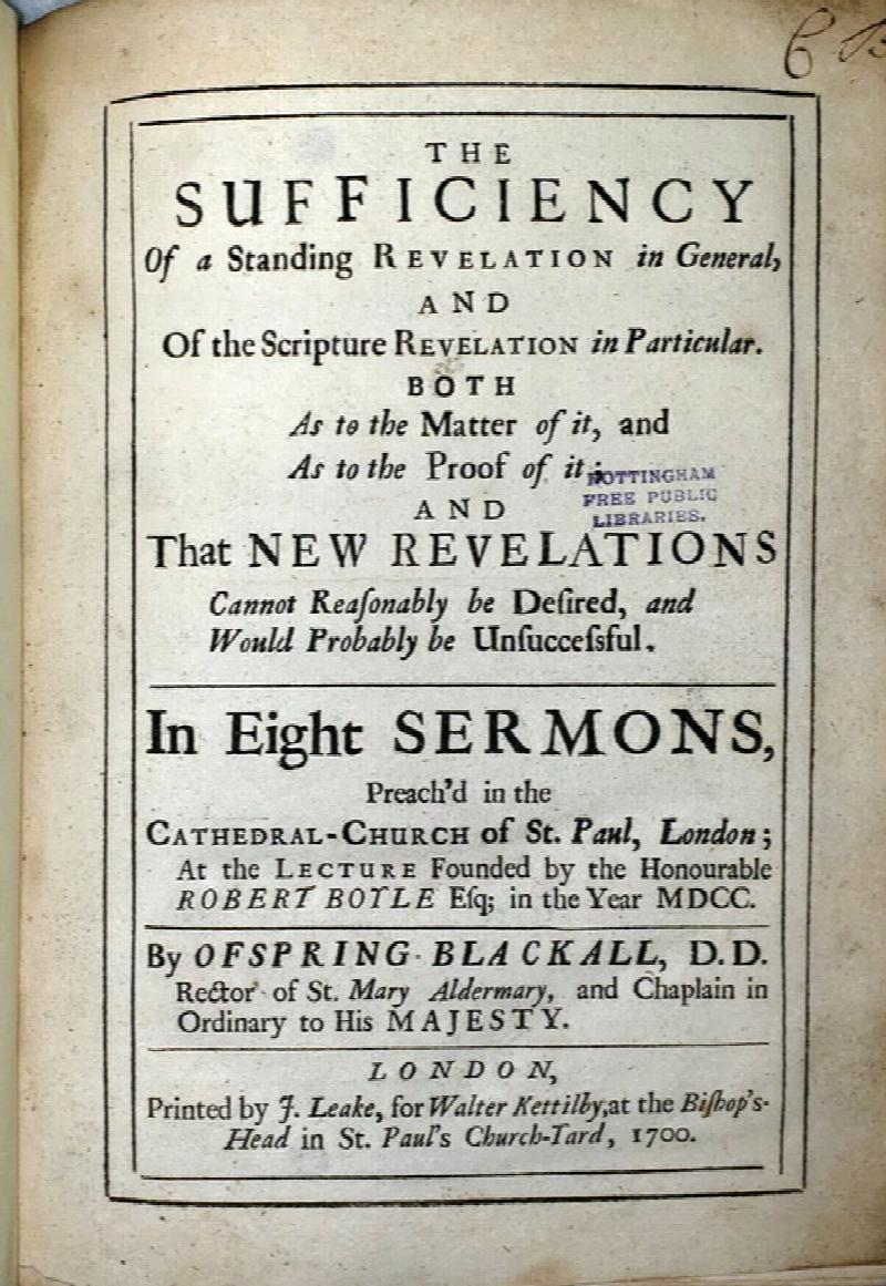 Image for The Sufficiency of a Standing Revelation in General, and Of the Scripture Revelation in Particular...  In Eight Sermons... [with] A Sermon Preach'd (Preached) Before the Right Honourable the Lord-Mayor, Aldermen and Citizens of London...