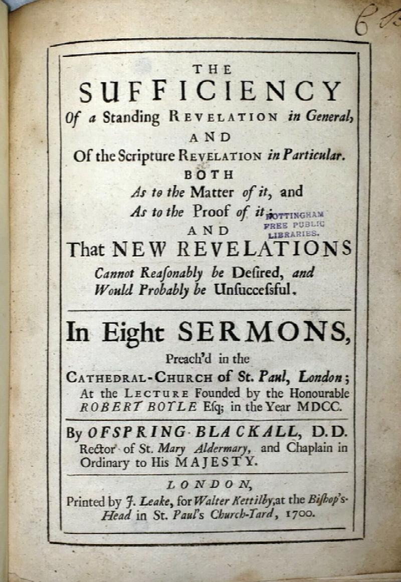 Image for The Sufficiency of a Standing Revelation in General, and Of the Scripture Revelation in Particular...  In Eight Sermons... [with] A Sermon Preach'd (Preached) Before the Right Honourable the Lord-Mayor, Aldermen and Citizens of London...