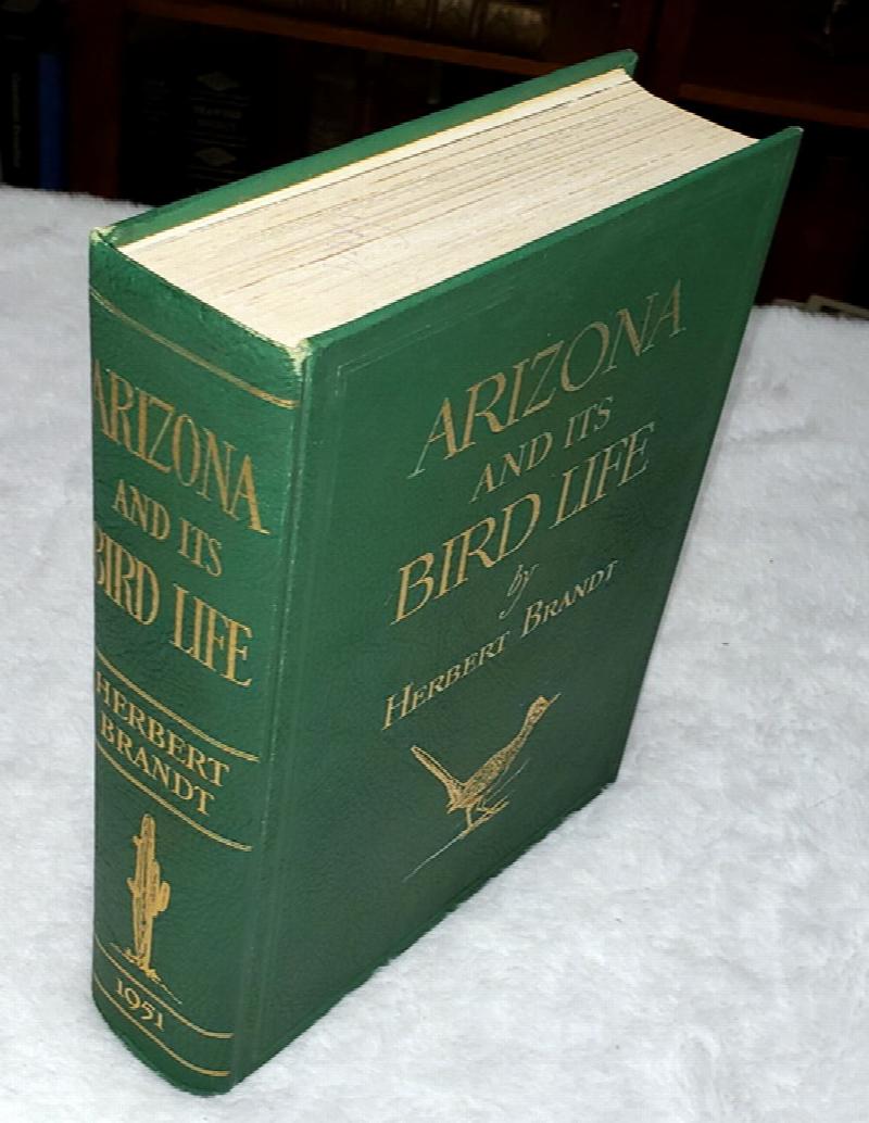 Image for Arizona and Its Bird Life:  A Naturalist's Adventures with the Nesting Birds on the Deserts, Grasslands, Foothills, and Mountains of Southeastern Arizona