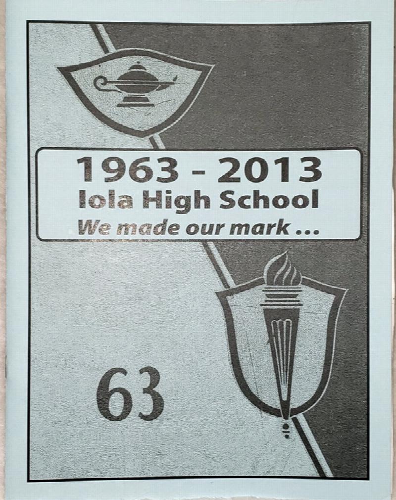 Image for 1963 - 2013 Iola High School, We Made Our Mark...