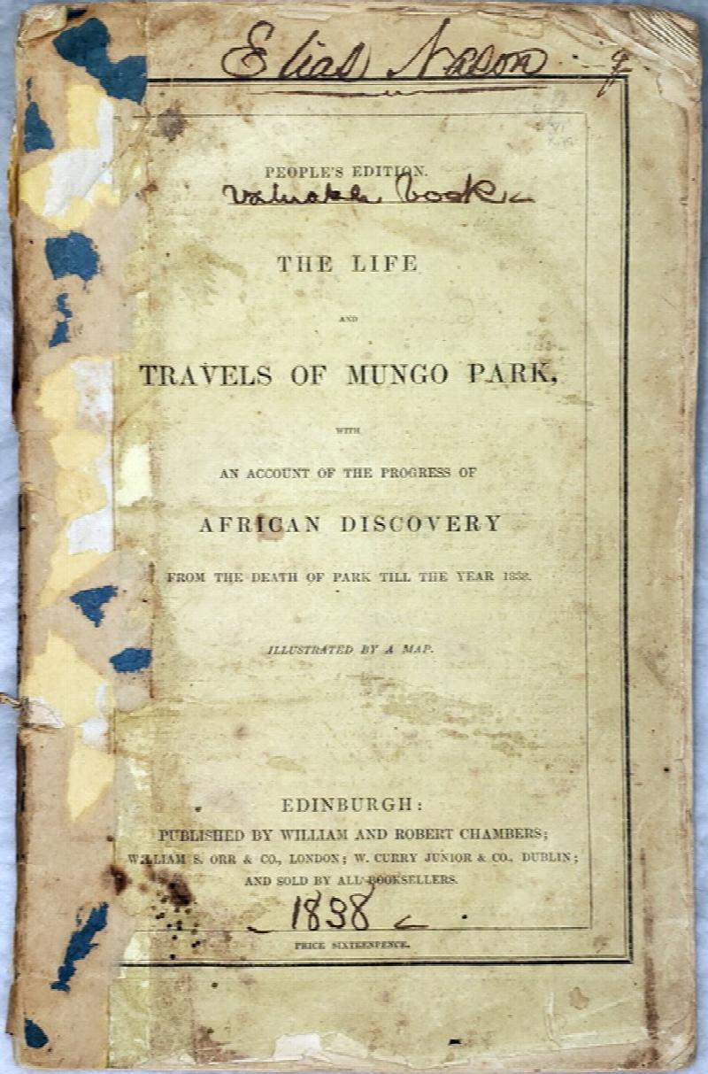 Image for The Life and Travels of Mungo Park, with an Account of the Progress of African Discovery from the Death of Park Till the Year 1838