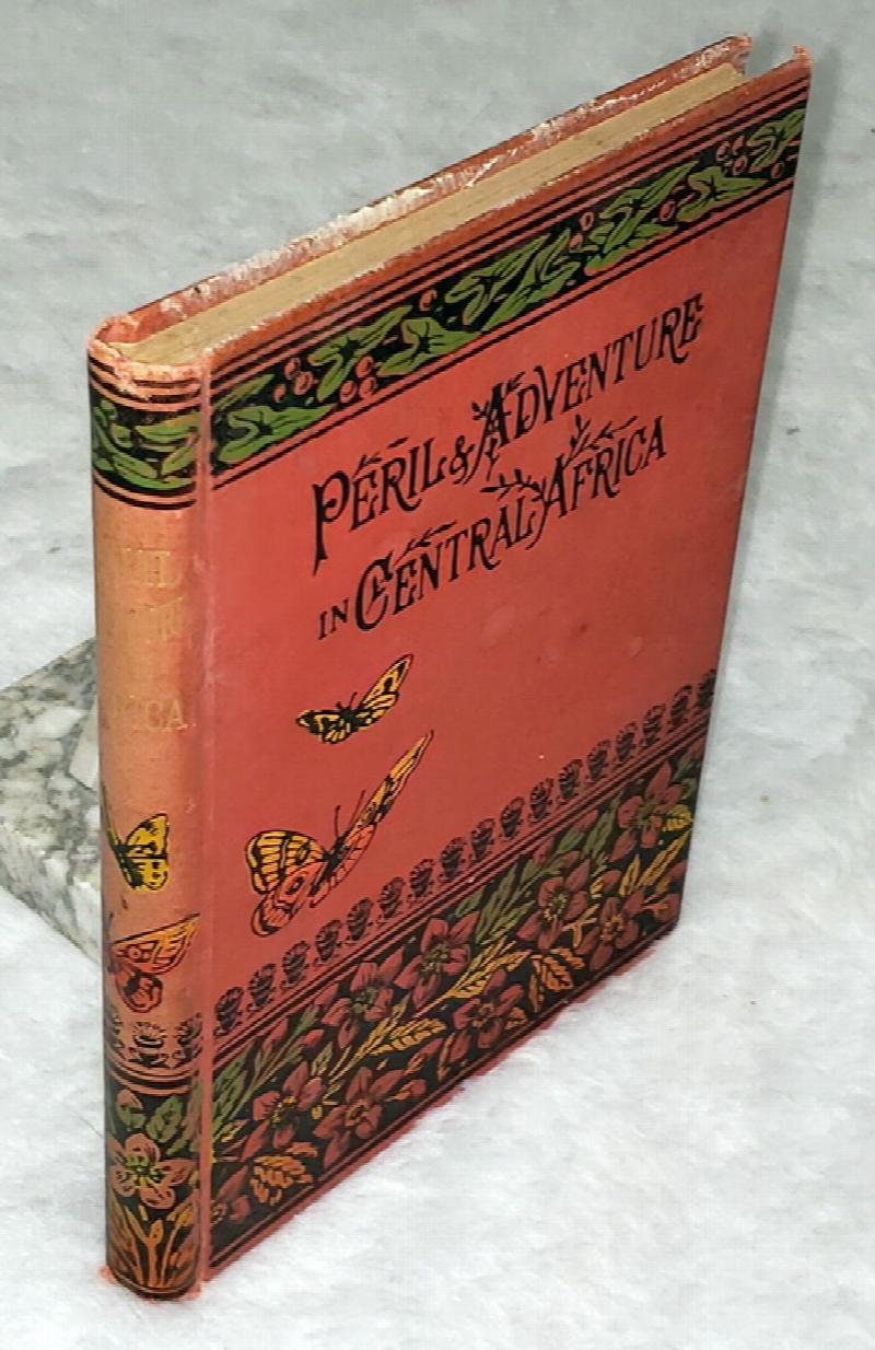 Image for Peril and Adventure in Central Africa, Being Illustrated Letters to the Youngsters at Home