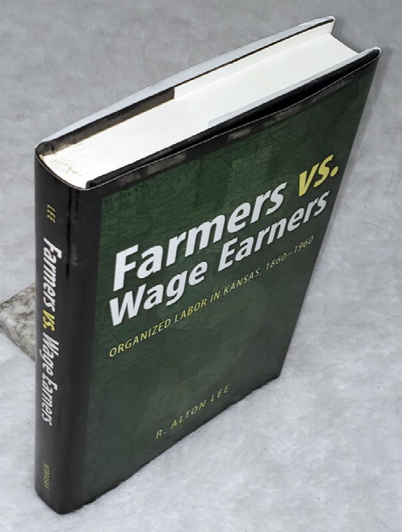 Image for Farmers Vs Wage Earners:  Organized Labor in Kansas, 1860 - 1960