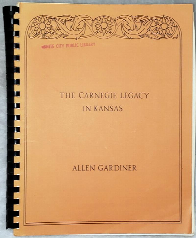 Image for The Carnegie Legacy in Kansas:  A Retrospective View of the 59 Public Libraries Built By Andrew Carnegie: A Souvenir Publication to Commemorate the Sesquicentennial of Carnegie's Birth