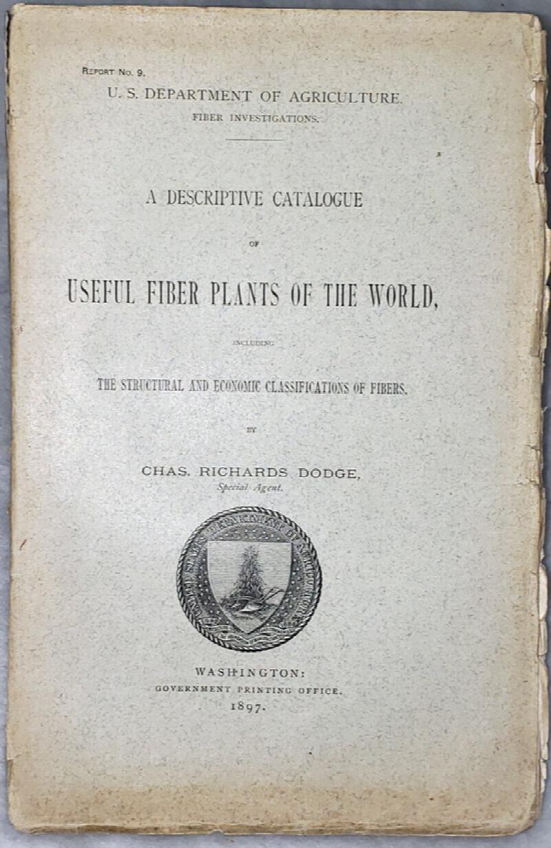 Image for A Descriptive Catalogue of Useful Fiber Plants of the World, Including The Structural and Economic Classifications of Fibers