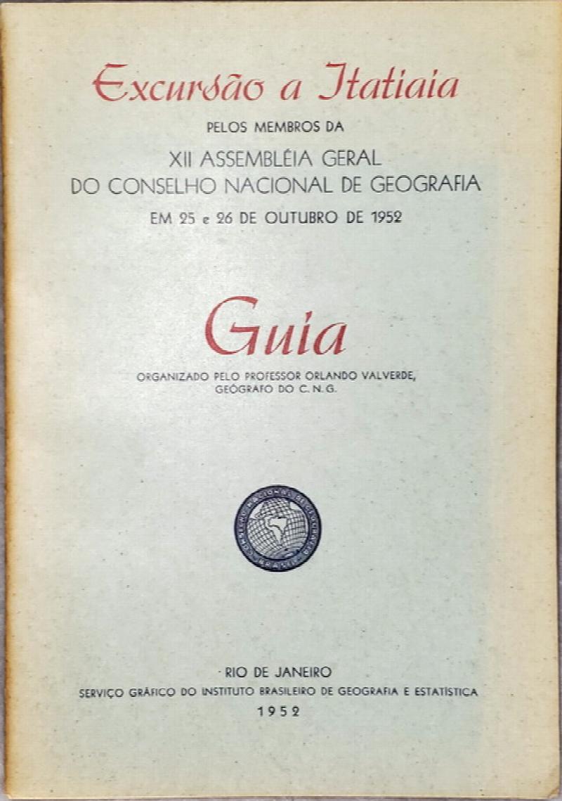 Image for Excursao a Itatiaia Pelos Membros Da XII Assembleia Geral Do Conselho Nacional De Geografia Em 25 e 26 De Outubro De 1952 Guia Organizado Pelo Professor Orlando Valverde, Geografo Do C.N.G.