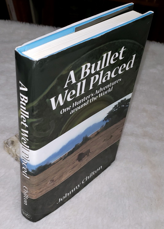 A Bullet Well Placed: One Hunter's Adventures Around the World