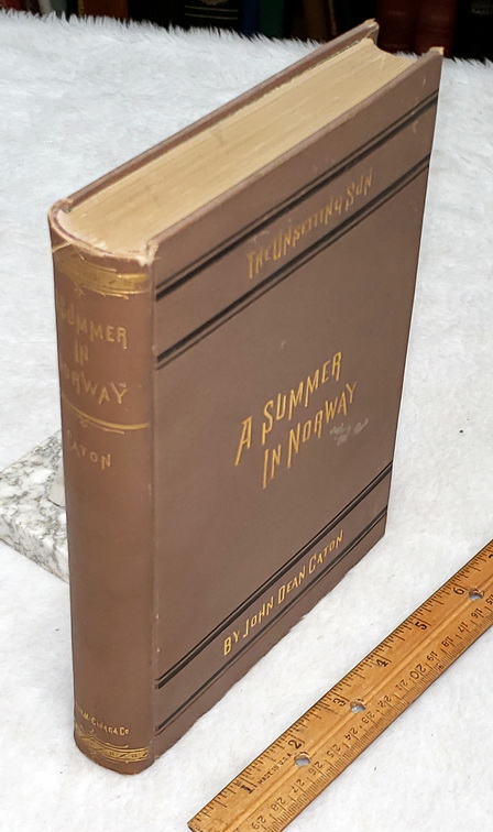 A Summer In Norway; with Notes On the Industries, Habits, Customs and Peculiarities of the People, the History and Institutions of the Country, Its Climate, Topography and Productions. Also an Account of the Red-Deer, Reindeer and Elk