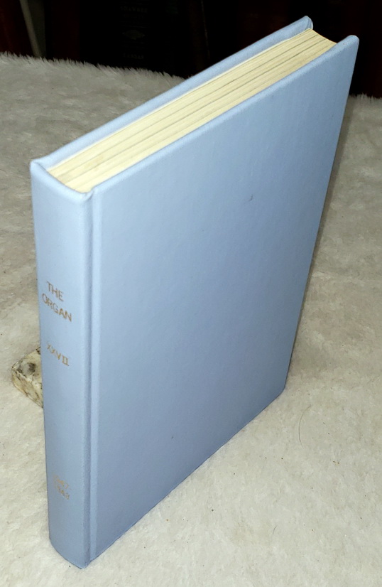 The Organ: A Quarterly Review for Its Makers, Its Players & Its Lovers, Volume XXVII [1947 - 1948]