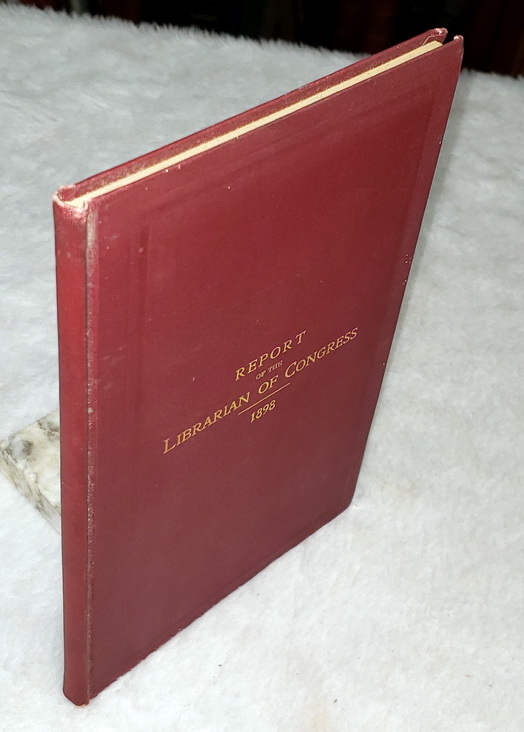 Report of the Librarian of Congress for the Fiscal Year Ended June 30, 1898 (Senate Document No. 24)