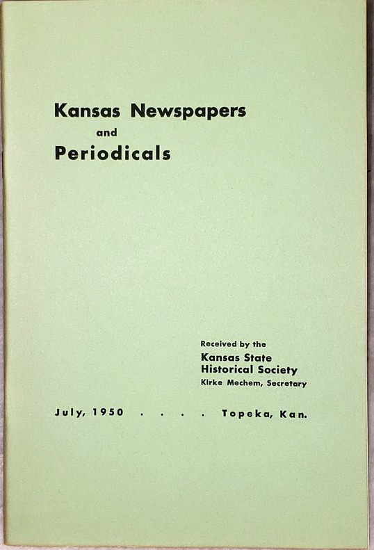 A List of Kansas Newspapers and Periodicals Received By the Kansas State Historical Society