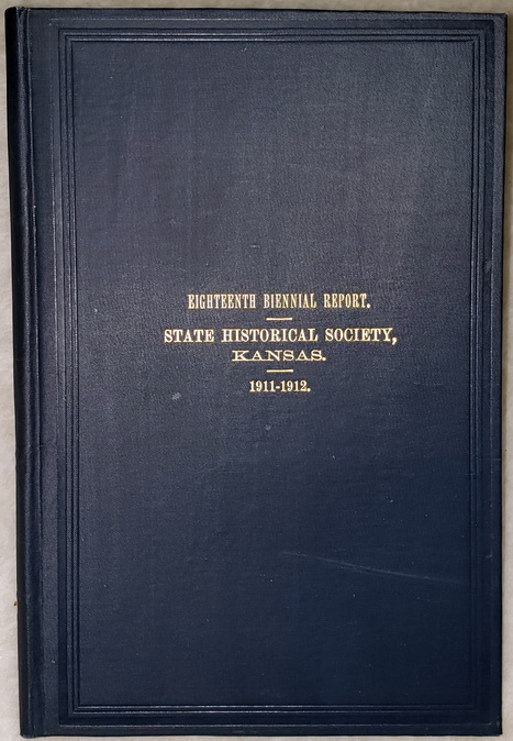 Eighteenth Biennial Report of the Board of Directors of the Kansas State Historical Society, for the Biennial Period July 1, 1910, to June 30, 1912.