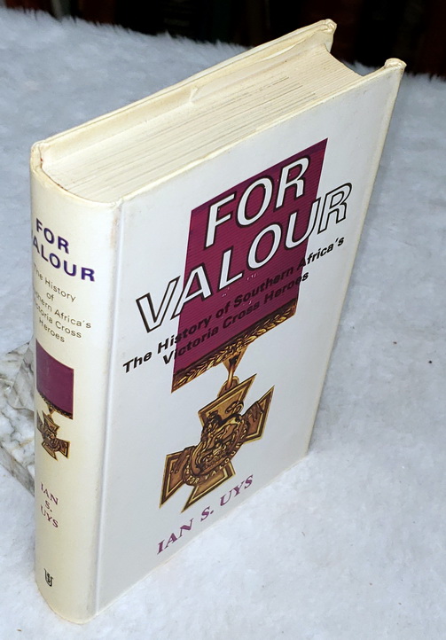 For Valour: The History of Southern Africa's Victoria Cross Heroes