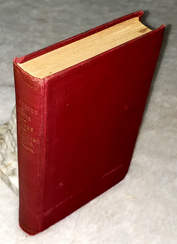 Reminiscences of Gov. R. J. Walker; with the True Story of The Rescue of Kansas From Slavery [with] False Claims of Kansas Historians, Truthfully Corrected