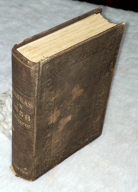 Kansas in Eighteen Fifty-Eight. Being Chiefly a History of the Recent Troubles in the Territory