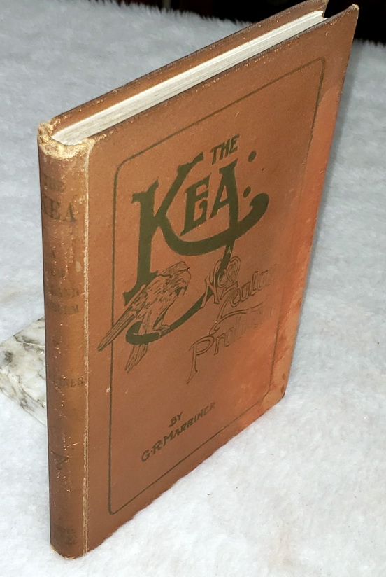The Kea: A New Zealand Problem Including a Full Description of This Very Interesting Bird, Its Habitat and Ways, Together with a Discussion of the Theories Advanced to Explain Its Sheep-Killing Propensities