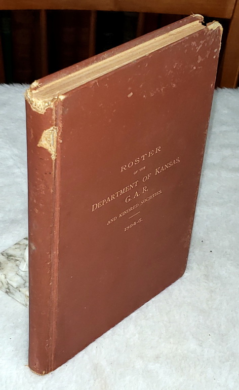 1894. Roster of the Members and Posts, Grand Army of the Republic, Department of Kansas.